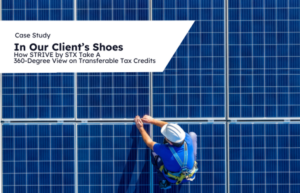 In Our Client’s Shoes: How STRIVE by STX Takes a 360-Degree View on Transferable Tax Credits