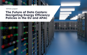 The Future of Data Centers: Navigating Energy Efficiency Policies in the EU and APAC